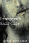 [Prospero's Half 01] • Prospero's Half-Life